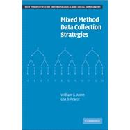Mixed Method Data Collection Strategies by William G. Axinn , Lisa D. Pearce, 9780521671712