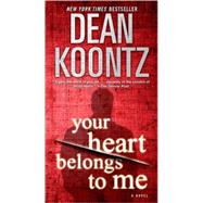 Your Heart Belongs to Me A Novel by KOONTZ, DEAN, 9780553591712