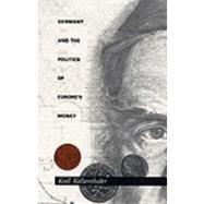 Germany and the Politics of Europe's Money by Kaltenthaler, Karl, 9780822321712