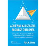 Achieving Successful Business Outcomes by Alok Sinha, 9781000041712