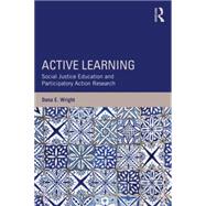 Active Learning: Social Justice Education and Participatory Action Research by Wright; Dana, 9781138821712