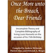 Once More Unto the Breach, Dear Friends by Irving Louis Horowitz; Andrew McIntosh; Patrick Ivins; Deborah Berger, 9781351501712