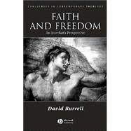 Faith and Freedom An Interfaith Perspective by Burrell, David B., 9781405121712