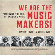 We Are the Music Makers! by Duffy, Timothy; Duffy, Denise, 9781469651712