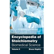 Encyclopedia of Stoichiometry: Biomedical Science by Hopkin, Bruce, 9781632381712