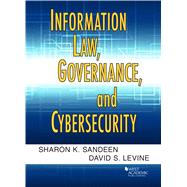 Information Law, Governance, and Cybersecurity by Sandeen, Sharon K.; Levine, David S., 9781640201712