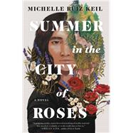 Summer in the City of Roses by Keil, Michelle Ruiz, 9781641291712