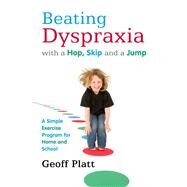 Beating Dyspraxia With a Hop, Skip and a Jump by Platt, Geoff, 9781849051712