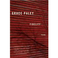 Fidelity Poems by Paley, Grace, 9780374531713
