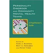 Personality Disorder and Community Mental Health Teams A Practitioner's Guide by Sampson, Mark; McCubbin, Remy; Tyrer, Peter, 9780470011713