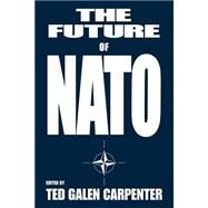The Future of NATO by Carpenter,Ted Galen, 9780714641713