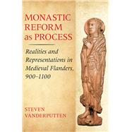 Monastic Reform As Process by Vanderputten, Steven, 9780801451713