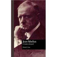 Jean Sibelius: A Guide to Research by Goss,Glenda Dawn, 9780815311713
