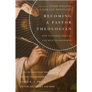 Becoming a Pastor Theologian by Wilson, Todd; Hiestand, Gerald, 9780830851713