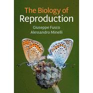 The Biology of Reproduction by Fusco, Giuseppe; Minelli, Alessandro, 9781108731713