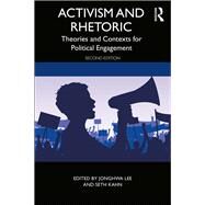 Activism and Rhetoric: Theories and Contexts for Political Engagement by Kahn; Seth, 9781138501713