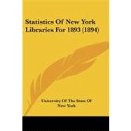 Statistics of New York Libraries for 1893 by University of the State of New York, 9781437031713