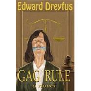 Gag Rule by Dreyfus, Edward A., 9781519681713
