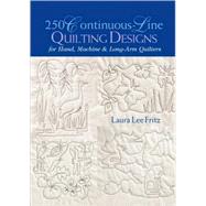 250 Continuous-Line Quilting Designs for Hand, Machine & Long-Arm Quilters by Fritz, Laura Lee, 9781571201713