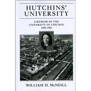 Hutchins' University by McNeill, William H., 9780226561714