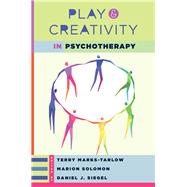 Play and Creativity in Psychotherapy by Marks-Tarlow, Terry; Siegel, Daniel J.; Solomon, Marion F., 9780393711714