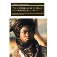 The Archaeology of Islam in Sub-Saharan Africa by Timothy Insoll, 9780521651714
