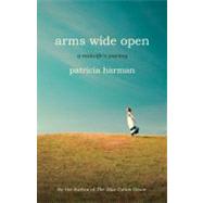 Arms Wide Open A Midwife's Journey by Harman, Patricia, 9780807001714