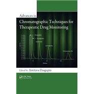 Advances in Chromatographic Techniques for Therapeutic Drug Monitoring by Dasgupta; Amitava, 9781138111714