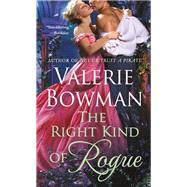 The Right Kind of Rogue by Bowman, Valerie, 9781250121714