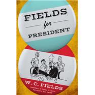 Fields for President by Fields, W. C.; Soglow, O., 9781630761714
