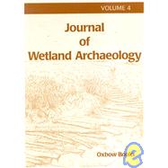 Journal of Wetland Archaeology 4, 2004 by Coles, Bryony, 9781842171714