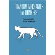 Quantum Mechanics for Thinkers by Auletta; Gennaro, 9789814411714