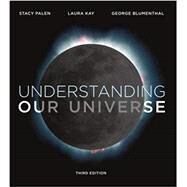 Understanding Our Universe,Palen, Stacy; Kay, Laura;...,9780393631715