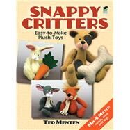 Snappy Critters Easy-to-Make Plush Toys by Menten, Ted, 9780486481715