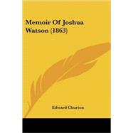 Memoir Of Joshua Watson by Churton, Edward, 9780548851715