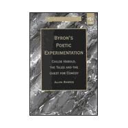 Byrons Poetic Experimentation: Childe Harold, the Tales and the Quest for Comedy by Rawes,Alan, 9780754601715