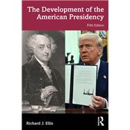 The Development of the American Presidency by Richard J. Ellis, 9781041151715