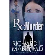 Rx Murder by Mabry, Richard L., M.D., 9781508461715