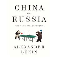 China and Russia The New Rapprochement by Lukin, Alexander, 9781509521715