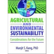 Agricultural and Environmental Sustainability: Considerations for the Future by Kang; Manjit S., 9781560221715