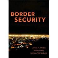 Border Security by Phelps, James R.; Dailey, Jeffrey; Koenigsberg, Monica, 9781611631715