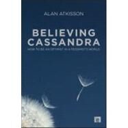 Believing Cassandra by Atkisson, Alan; Hawken, Paul, 9781849711715