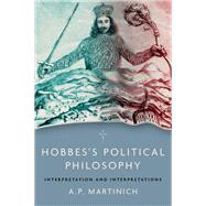 Hobbes's Political Philosophy Interpretation and Interpretations by Martinich, A.P., 9780197531716