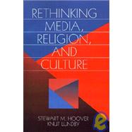 Rethinking Media, Religion, and Culture by Stewart M. Hoover, 9780761901716