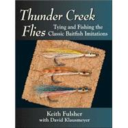 Thunder Creek Flies Tying and Fishing the Classic Baitfish Imitations by Fulsher, Keith; Klausmeyer, David, 9780811701716