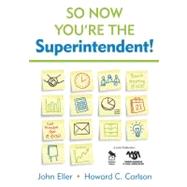 So Now You're the Superintendent! by John Eller, 9781412941716