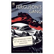 Ferguson's Gang The Remarkable Story of the National Trust Gangsters by Bagnall, Polly; Beck, Sally, 9781909881716
