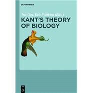 Kants Theory of Biology by Goy, Ina; Watkins, Eric, 9783110481716