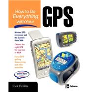How to Do Everything with Your GPS by Broida, Rick, 9780072231717