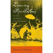 Dancing Revelations Alvin Ailey's Embodiment of African American Culture by DeFrantz, Thomas F., 9780195301717